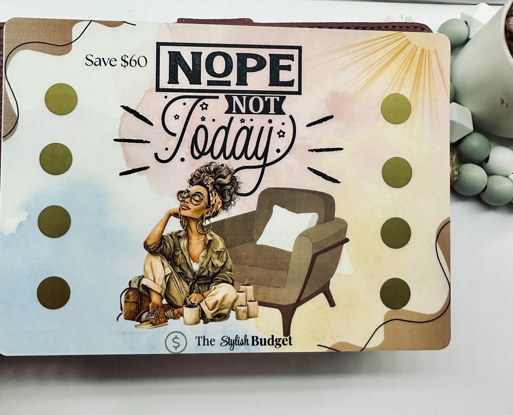 Nope, Not Today- Scratch and Save A5