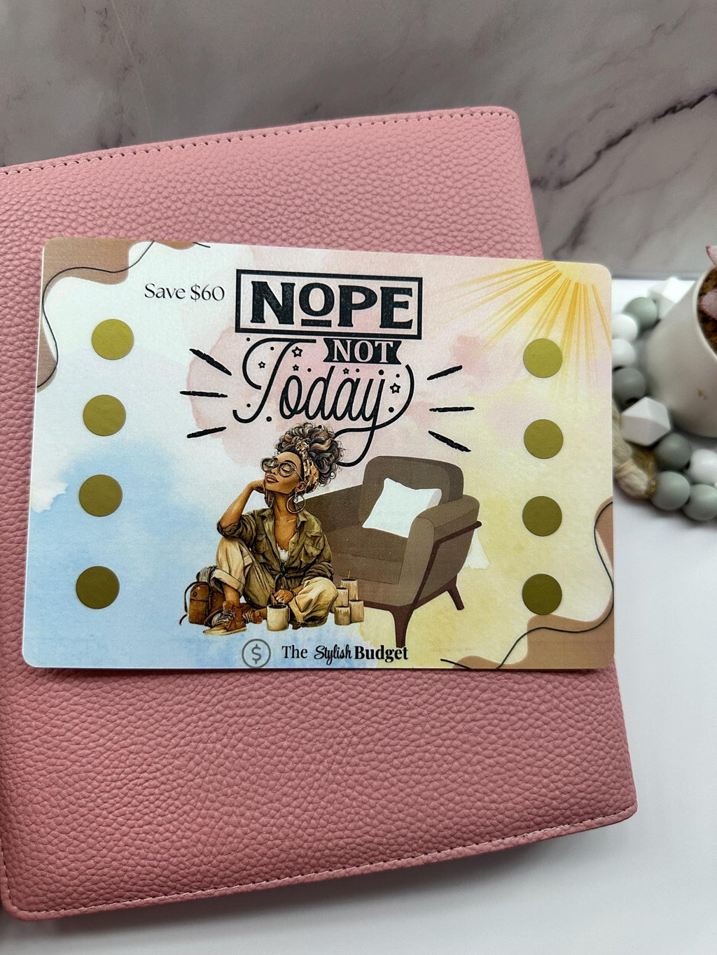 Nope, Not Today- Scratch and Save A5